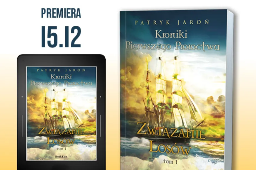 Premiera “Kronik Pierwszego Proroctwa”  - pierwszej części cyklu fantasy Patryka Jaronia