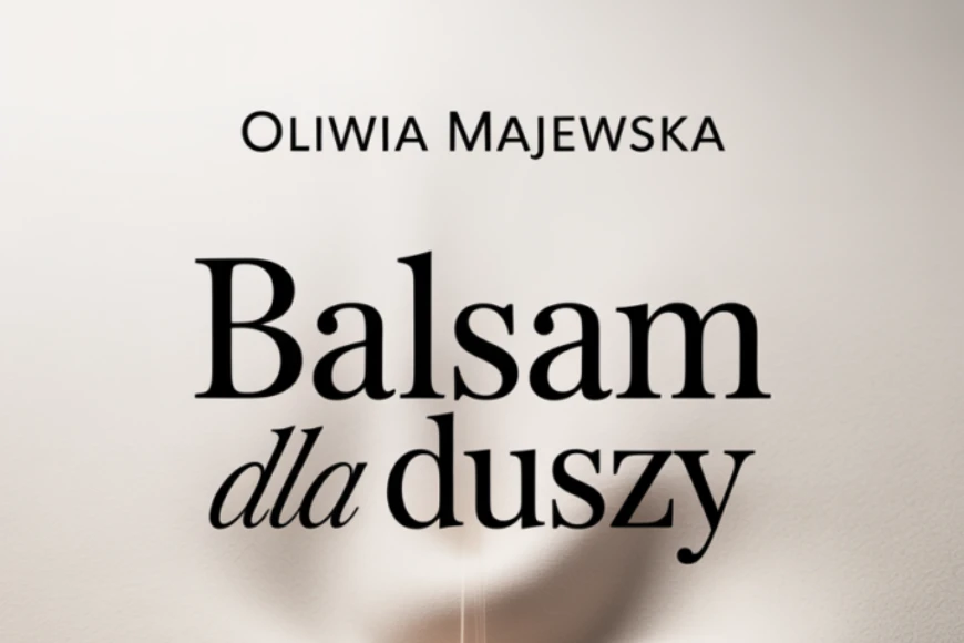 Recenzja książki "Balsam dla duszy" autorstwa Oliwii Majewskiej