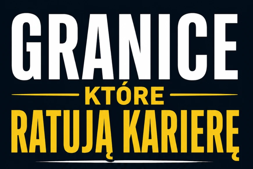 Granice Które Ratują Karierę – Jak przestać brać na siebie cudze obowiązki i skończyć z nadgodzinami