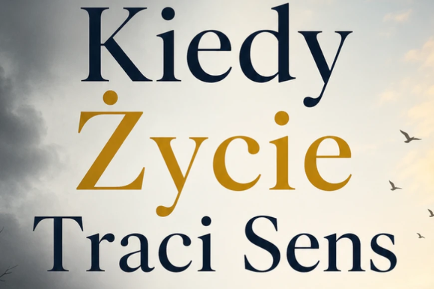 Kiedy Życie Traci Sens - Jak odbudować sens życia, odzyskać energię i znów cieszyć się każdym dniem