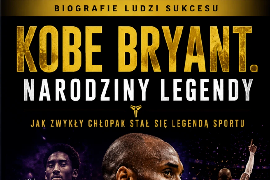 Kobe Bryant - Narodziny Legendy - Jak zwykły chłopak stał się legendą sportu