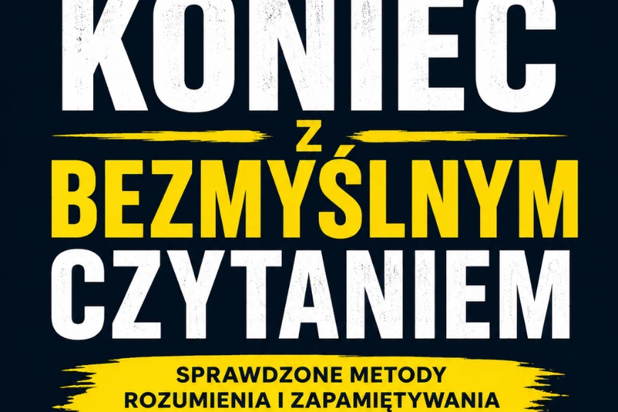 Koniec Z Bezmyślnym Czytaniem - sprawdzone metody rozumienia i zapamiętywania podręczników