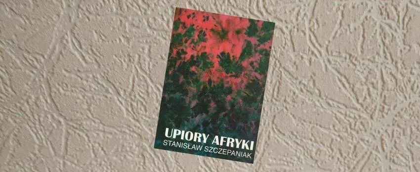 Upiory Afryki — Stanisław Szczepaniak