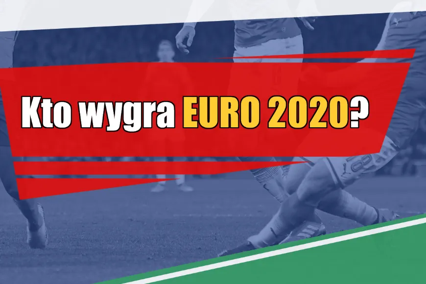 Euro 2020 – kto wygra?!