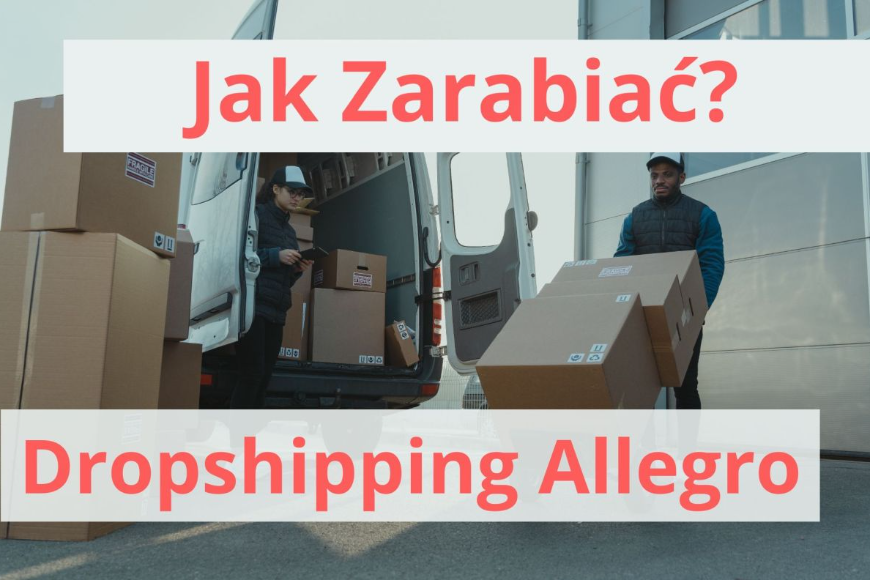 Dropshipping na Allegro – Jak zacząć sprzedawać i ile można zarobić?