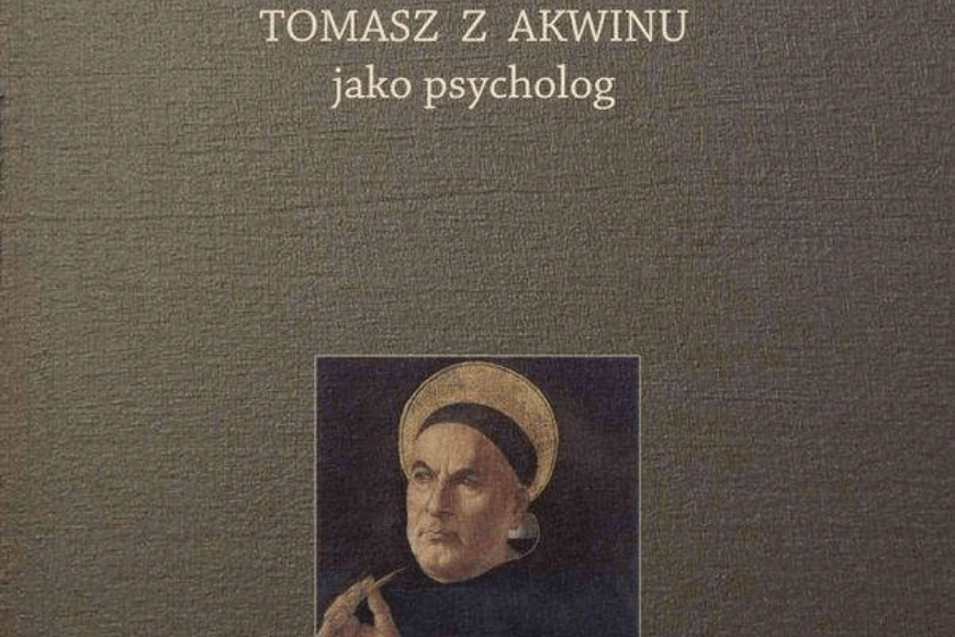 Św. Tomasz z Akwinu - etyk i psycholog